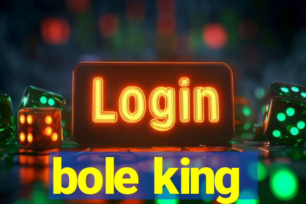 bole king